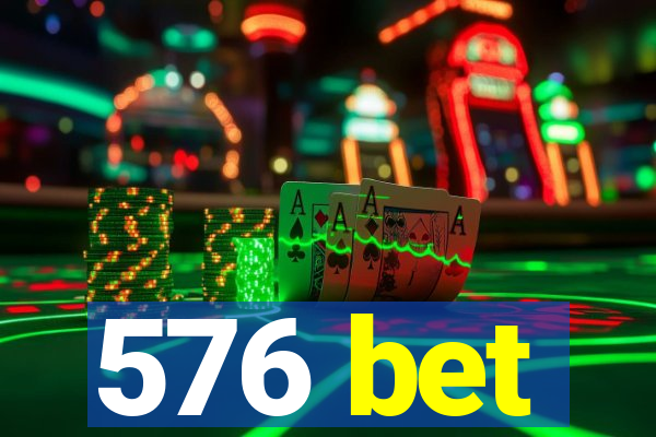 576 bet